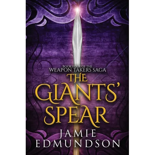 The Giants' Spear: Book Four of The Weapon Takers Saga - Paperback