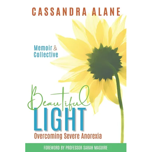 Beautiful Light: Overcoming Severe Anorexia - Paperback