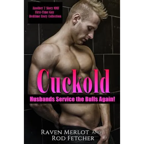 Cuckold Husbands Service the Bulls Again! Another 7 Story First-Time Gay Mmf Bedtime Story Collection - Paperback