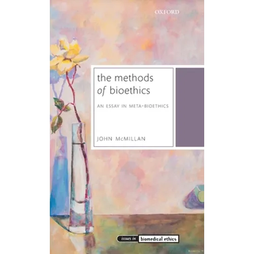 Methods of Bioethics: An Essay in Meta-Bioethics