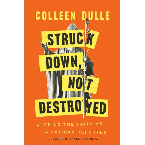 Struck Down, Not Destroyed: Keeping the Faith as a Vatican Reporter