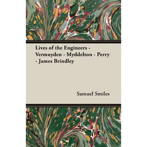 Lives of the Engineers - Vermuyden - Myddelton - Perry - James Brindley - Paperback