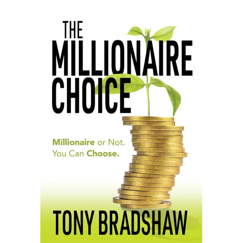 The Millionaire Choice: Millionaire or Not. You Can Choose. - Paperback