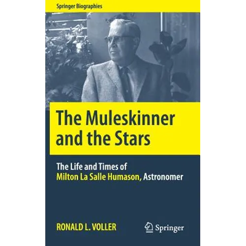 The Muleskinner and the Stars: The Life and Times of Milton La Salle Humason, Astronomer - Hardcover