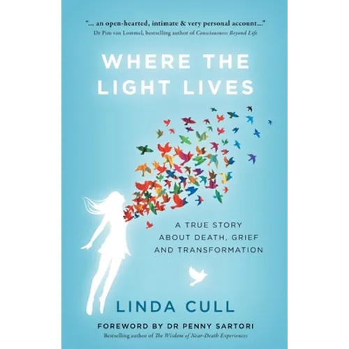 Where The Light Lives: A True Story about Death, Grief and Transformation - Paperback