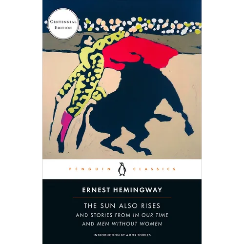The Sun Also Rises: And Stories from in Our Time and Men Without Women (Centennial Edition) - Paperback