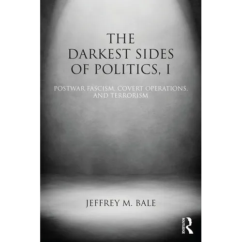 The Darkest Sides of Politics, I: Postwar Fascism, Covert Operations, and Terrorism - Paperback