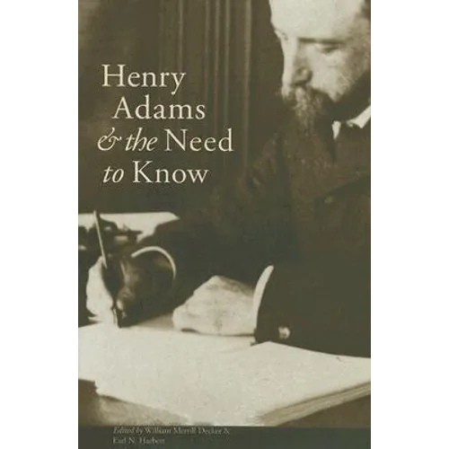 Henry Adams and the Need to Know - Hardcover
