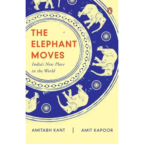 The Elephant Moves: India's New Place in the World - Hardcover