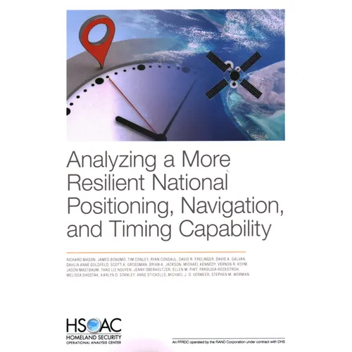 Analyzing a More Resilient National Positioning, Navigation, and Timing Capability - Paperback