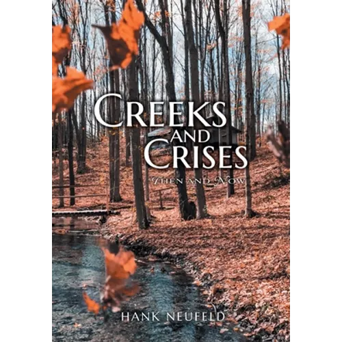 Creeks and Crises: Then and Now - Hardcover