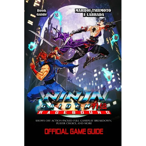 Ninja Gaiden: RAGEBOUND GAME GUIDE: Shows Off Action-Packed Full Gameplay Breakdown, Player Choice, And More - Paperback