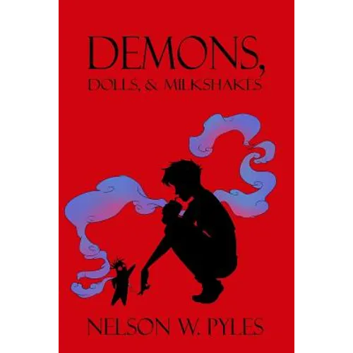 Demons, Dolls, & Milkshakes - Paperback