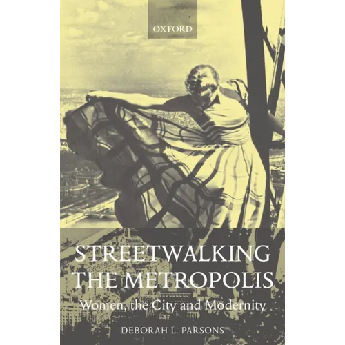 Streetwalking the Metropolis: Women, the City, and Modernity - Paperback