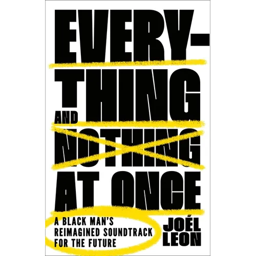 Everything and Nothing at Once: A Black Man's Reimagined Soundtrack for the Future - Paperback