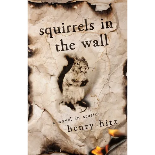 Squirrels in the Wall: A Novel in Stories - Paperback