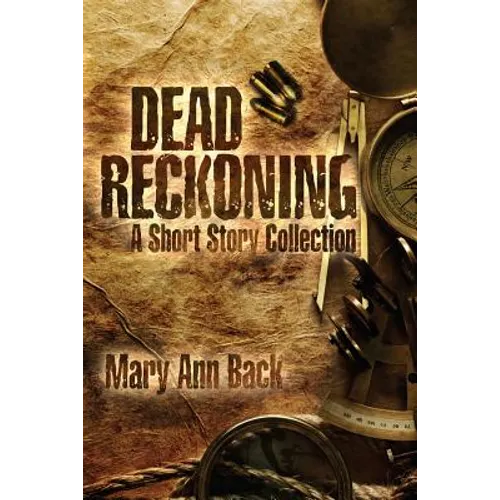 Dead Reckoning: A Short Story Collection - Paperback