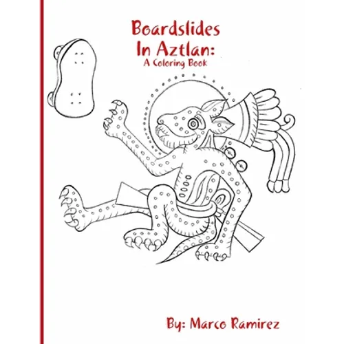 Boardslides In Aztlan: A Coloring Book - Paperback