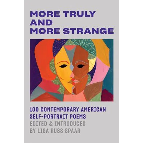 More Truly and More Strange: 100 Contemporary American Self-Portrait Poems - Paperback
