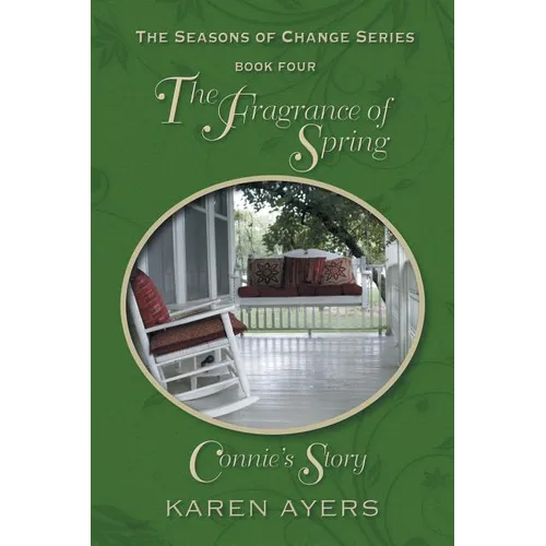 The Fragrance of Spring . . . Connie's Story: The Seasons of Change Series-Book Four - Paperback