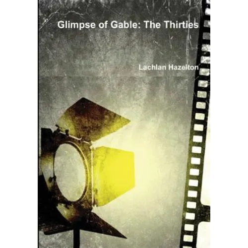 Glimpse of Gable: The Thirties - Paperback