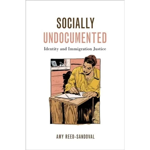 Socially Undocumented: Identity and Immigration Justice - Paperback
