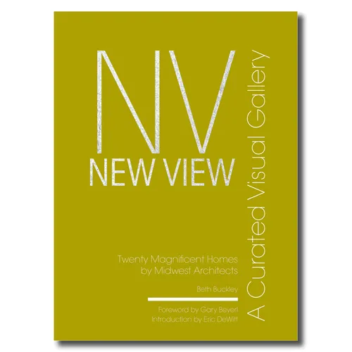New View: A Curated Visual Gallery: Twenty Magnificent Homes by Midwest Architects - Hardcover