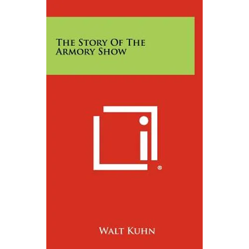 The Story Of The Armory Show - Hardcover