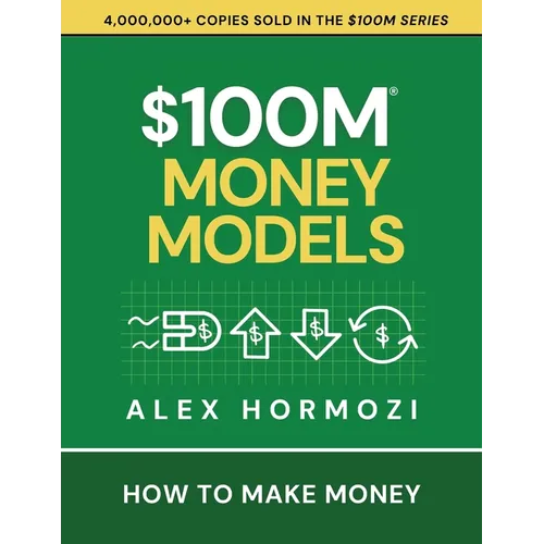 $100M Money Models: How To Make Money - Paperback