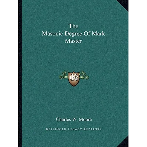 The Masonic Degree Of Mark Master - Paperback