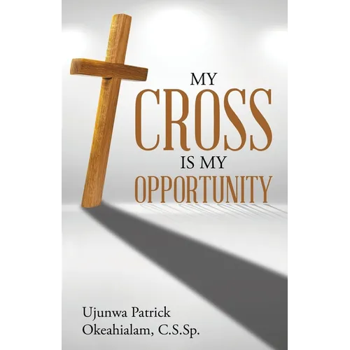 My Cross Is My Opportunity - Paperback