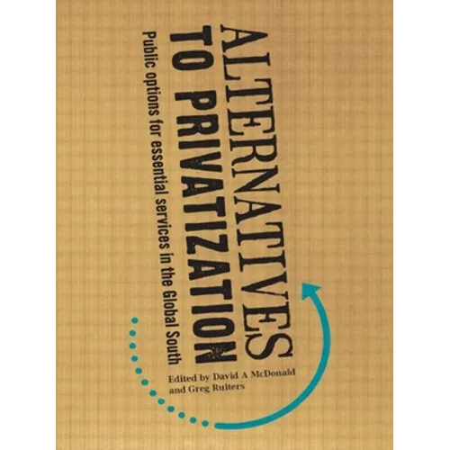 Alternatives to Privatization: Public Options for Essential Services in the Global South
