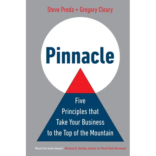 Pinnacle: Five Principles that Take Your Business to the Top of the Mountain - Paperback