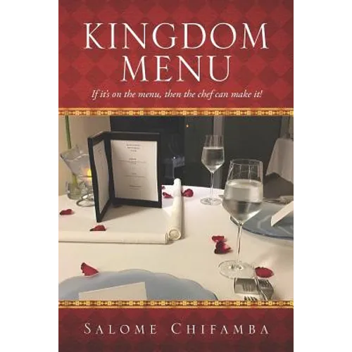 Kingdom Menu: If It's on the Menu, Then the Chef Can Make It! - Paperback