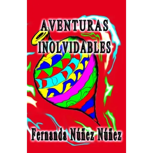 Aventuras Inolvidables: Historias de Aventuras y Fantasía Cuentos Literatura Infantil y Juvenil Libro Didáctico - Paperback