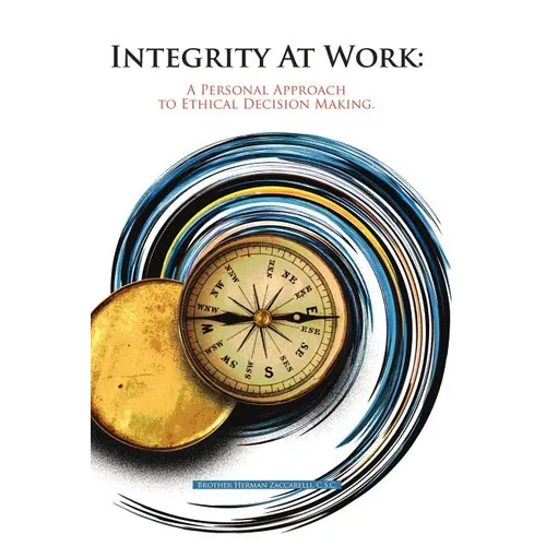 Integrity At Work: A Personal Approach to Ethical Decision Making. - Paperback