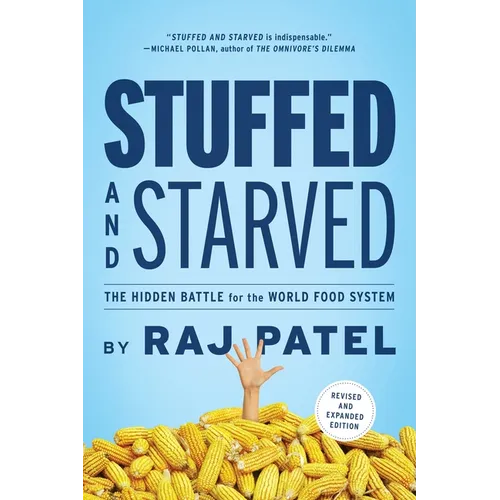 Stuffed and Starved: The Hidden Battle for the World Food System - Revised and Updated - Paperback
