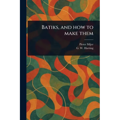 Batiks, and How to Make Them - Paperback