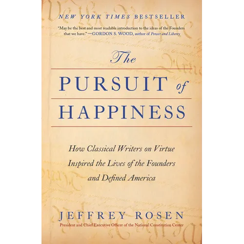The Pursuit of Happiness: How Classical Writers on Virtue Inspired the Lives of the Founders and Defined America - Paperback