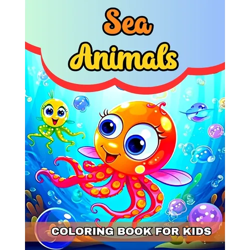 Sea Animals Coloring Book for Kids: Cute Ocean Animals Coloring Pages - Paperback