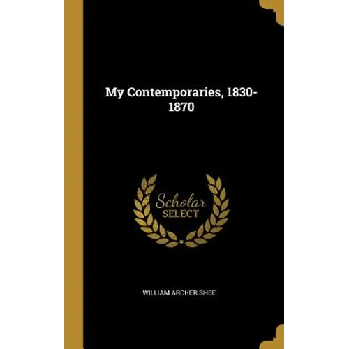 My Contemporaries, 1830-1870 - Hardcover