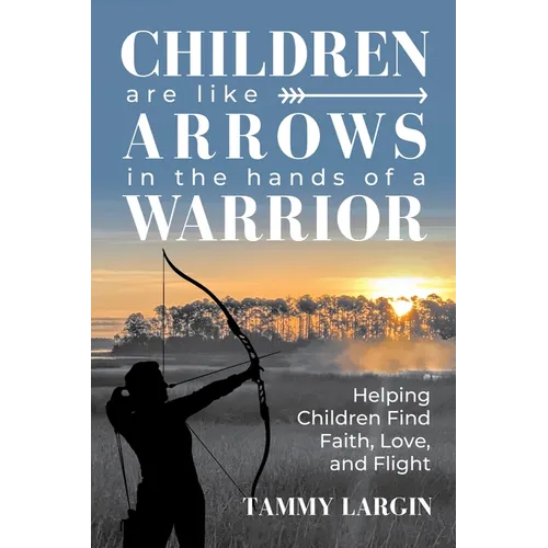Children are Like Arrows in the Hands of a Warrior - Paperback