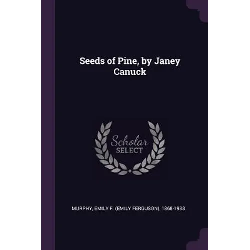 Seeds of Pine, by Janey Canuck - Paperback