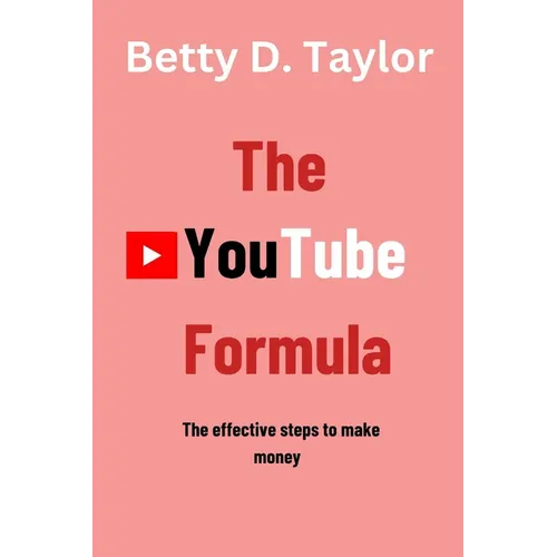 The YouTube Formula: The effective steps to make money - Paperback