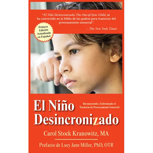 El Niño Desincronizado / The Out of Sync Child: Reconocer Y Afrontar Las Diferencias En El Procesamiento Sensorial / Recognizing and Coping with Senso - Paperback