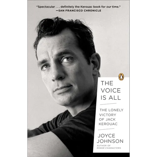 The Voice Is All: The Lonely Victory of Jack Kerouac - Paperback