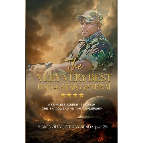 The Very Very Best Bad 4-Star General: My journey through contrasting military leadership styles - Paperback