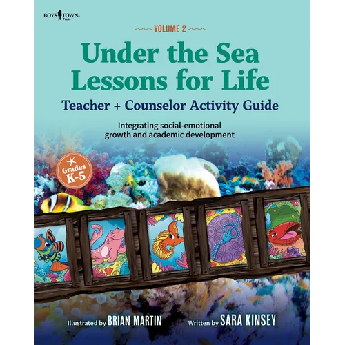 Under the Sea: Lessons for Life, Vol. 2: Teacher + Counselor Activity Guide - Integrating Social-Emotional Growth and Academic Development Volume 2 - Paperback