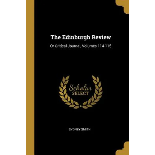 The Edinburgh Review: Or Critical Journal, Volumes 114-115 - Paperback