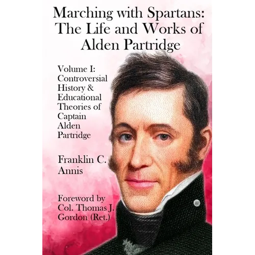 Controversial History & Educational Theories of Captain Alden Partridge - Paperback